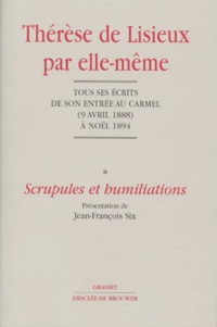  Thérèse de Lisieux - Therese De Lisieux Par Elle-Meme. Tome 1, Scrupules Et Humiliations, Tous Les Ecrits De Son Entree Au Carmel (9 Avril 1888) A Noel 1894.