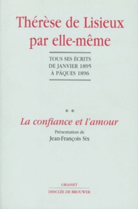  Thérèse de Lisieux - Therese De Lisieux Par Elle-Meme. Tome 2, La Confiance Et L'Amour, Tous Les Ecrits De Janvier 1895 A Paques 1896.