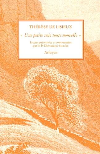  Thérèse de Lisieux - Une Petite Voie Toute Nouvelle.