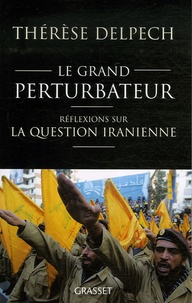 Le grand perturbateur - Réflexions sur la question iranienne.pdf