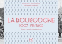 Thérèse Dubuisson et Daniel Dubuisson - La Bourgogne 100 % vintage à travers la carte postale ancienne.