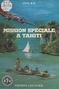 Thérèse Evraert et Anne Ray - Mission spéciale à Tahiti.