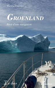 Thérèse Fournier - Groenland - Récit d'une navigation.