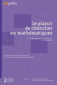 Thérèse Gilbert et Laure Ninove - Le plaisir de chercher en mathématiques - De la maternelle au supérieur, 40 problèmes.