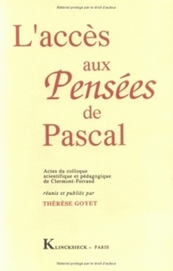 Thérèse Goyet - L'accès aux Pensées de Pascal.
