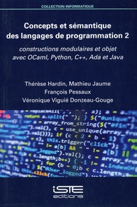 Thérèse Hardin et Mathieu Jaume - Concepts et sémantique des langages de programmation - Tome 2, Constructions modulaires et objet avec OCaml, Python, C++, Ada et Java.