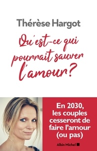 Ebooks télécharger anglais Qu'est-ce qui pourrait sauver l'amour ? par Thérèse Hargot RTF FB2 in French 9782226452160
