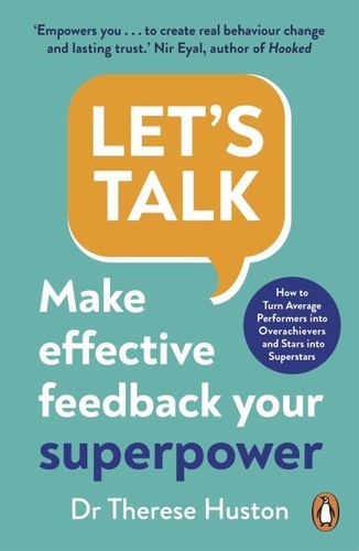 Therese Huston - Let’s Talk - Make Effective Feedback Your Superpower.