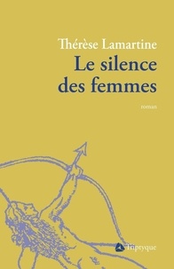 Thérèse Lamartine - Le silence des femmes.