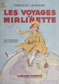 Thérèse Lenôtre et André Pécoud - Les voyages de Mirlinette.