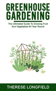 Ebooks gratuits télécharger rapidshare Greenhouse Gardening par Therese Longfield 9798215546246