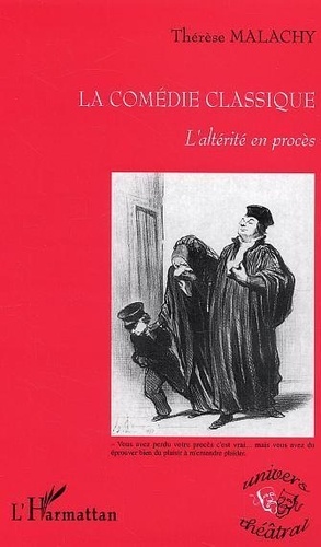 Thérèse Malachy - La comédie classique - L'altérité en procès.