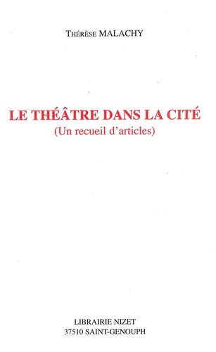 Thérèse Malachy - Le théâtre dans la cité - Un recueil d'articles.