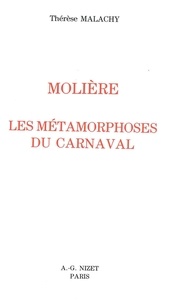 Thérèse Malachy et Michel Autrand - Molière - Les métamorphoses du carnaval.