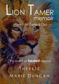 Ebooks téléchargement allemand gratuit LION TAMER MEMOIR How It All Turned Out  - LION TAMER MEMOIR, #1
