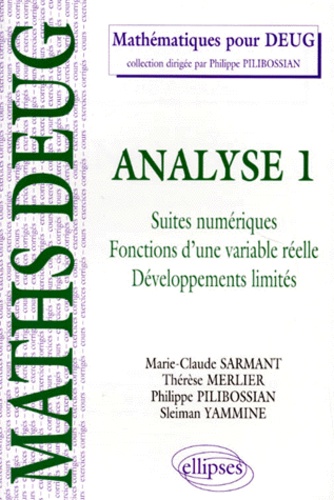 Thérèse Merlier et Marie-Claude Sarmant - Analyse. Tome 1, Suites Numeriques, Fonctions D'Une Variable Reelle, Developpements Limites, Cours Et Exercices Corriges.