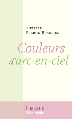 Thérèse Perron-Beaulieu et Joanne Morency - Couleurs d’arc-en-ciel.