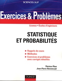 Thérèse Phan et Jean-Pierre Rowenczyk - Statistiques et probabilités - Rappel de cours, méthodes, exercices et problèmes avec corrigés détaillés. Licence, Ecoles d'ingénieurs.
