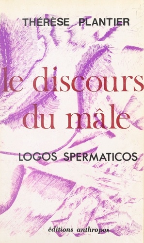 Le discours du mâle : logos spermaticos