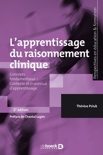 Thérèse Psiuk - L'apprentissage du raisonnement clinique - Concepts fondamentaux - Contexte et processus d'apprentissage.