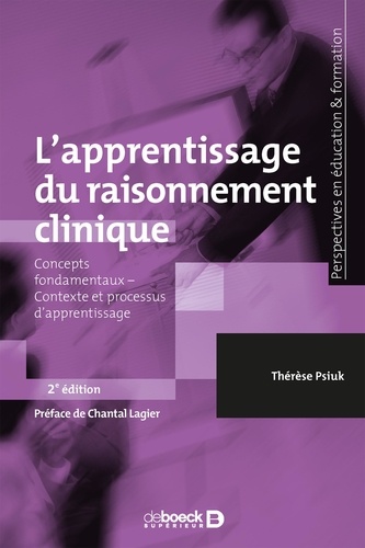 Thérèse Psiuk - L'apprentissage du raisonnement clinique - Concepts fondamentaux, Contexte et processus d'apprentissage.