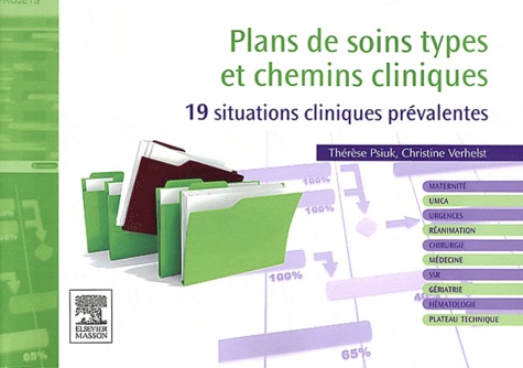 Thérèse Psiuk et Christine Verhelst - Plans de soins types et chemins cliniques - 19 situations cliniques prévalentes.