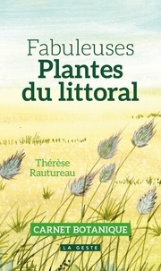 Thérèse Rautureau - Fabuleuses plantes du littoral - Carnet botanique.