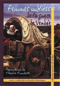Thérèse Rouchette - Femmes oubliées de la guerre de Vendée.