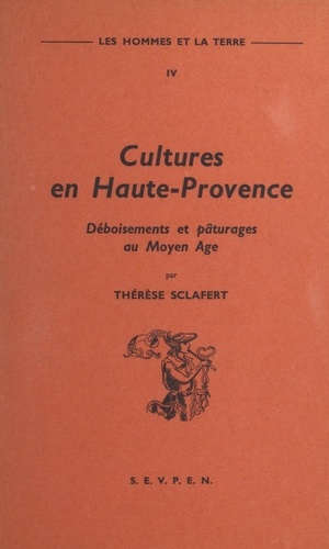 Les hommes et la terre (4). Cultures en Haute-Provence : déboisements et pâturages au Moyen Âge