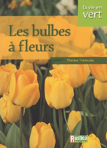 Thérèse Trédoulat - Les bulbes à fleurs.