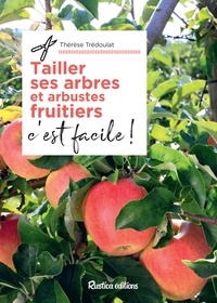 Thérèse Trédoulat - Tailler ses arbres et arbustes fruitiers, c'est facile !.