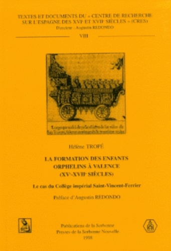 Thérèse Tropé - La Formation Des Enfants Orphelins A Valence, 16e-17e Siecles. La Cas Du College Imperial Saint-Vincent-Ferrier.