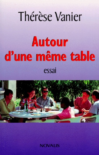 Thérèse Vanier - Autour D'Une Meme Table. Experiences Oecumeniques Dans Les Communautes De L'Arche.