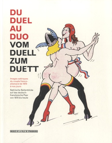 Thérèse Willer - Du duel au duo - Images satiriques du couple franco-allemand de 1870 à nos jours.