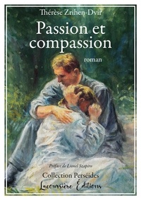 Thérèse Zrihen-Dvir - Passion et Compassion - Roman.