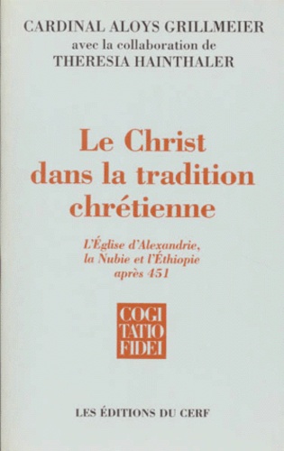 Theresia Hainthaler et Aloys Grillmeier - Le Christ Dans La Tradition Chretienne. Tome 2, L'Eglise D'Alexandrie, La Nubie Et L'Ethiopie Apres 451.