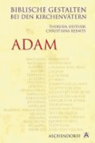 Theresia Heither et Christiana Reemts - Biblische Gestalten bei den Kirchenvätern: Adam.