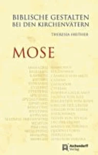Biblische Gestalten bei den Kirchenvätern: Mose