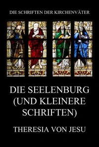 Die Seelenburg (und kleinere Schriften)