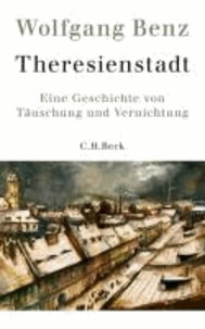 Theresienstadt - Eine Geschichte von Täuschung und Vernichtung.