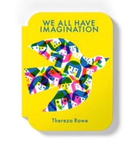 Thereza Rowe - We all have imagination.