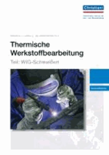 Thermische Werkstoffbearbeitung - Teil: WIG-Schweißen - Auszubildende.