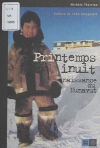Printemps Inuit. Naissance Du Nunavut