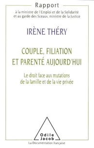 Couple, filiation et parenté aujourd'hui. Le droit face aux mutations de la famille et de la vie privée