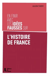 En finir avec les idées fausses sur l'histoire de France