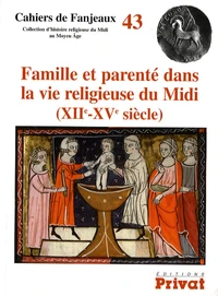 Famille et parenté dans la vie religieuse du Midi (XIIe-XVe siècle)