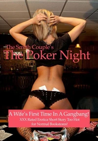 The Poker Night A Kinky Wife’s First Gangbang Experience