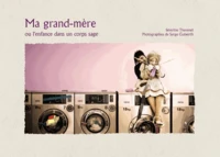 Ma grand-mère ou l'enfance dans un corps sage