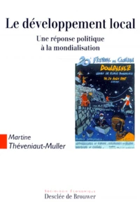 Le Developpement Local. Une Reponse Politique A La Mondialisation