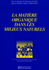 La Matiere Organique Dans Les Milieux Naturels. Actes Des Neuviemes Journees Du Diplome D'Etudes Approfondies Sciences Et Techniques De L'Environnement Organisees Les 14 Et 15 Mai 1998 A Paris